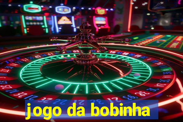 jogo da bobinha